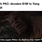 yang-memes political text: Math PAC: donates $1 M to Yang Yang: I used the super-PACs to destroy the super-PACs  political