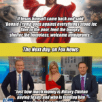 political-memes political text: If Jesus mmself came DacK and said: Ill Give to me poor, feed me hungry, shelter me homeless, welcome immigrants. " me Next day, on Fox News: "Just how much money is Hillary Clinton paylnrJesus, and who Is feeding— FOX mese Socialist talking points? NEWS RUSSIA