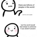 wholesome-memes cute text: there are billions of people in this world and that