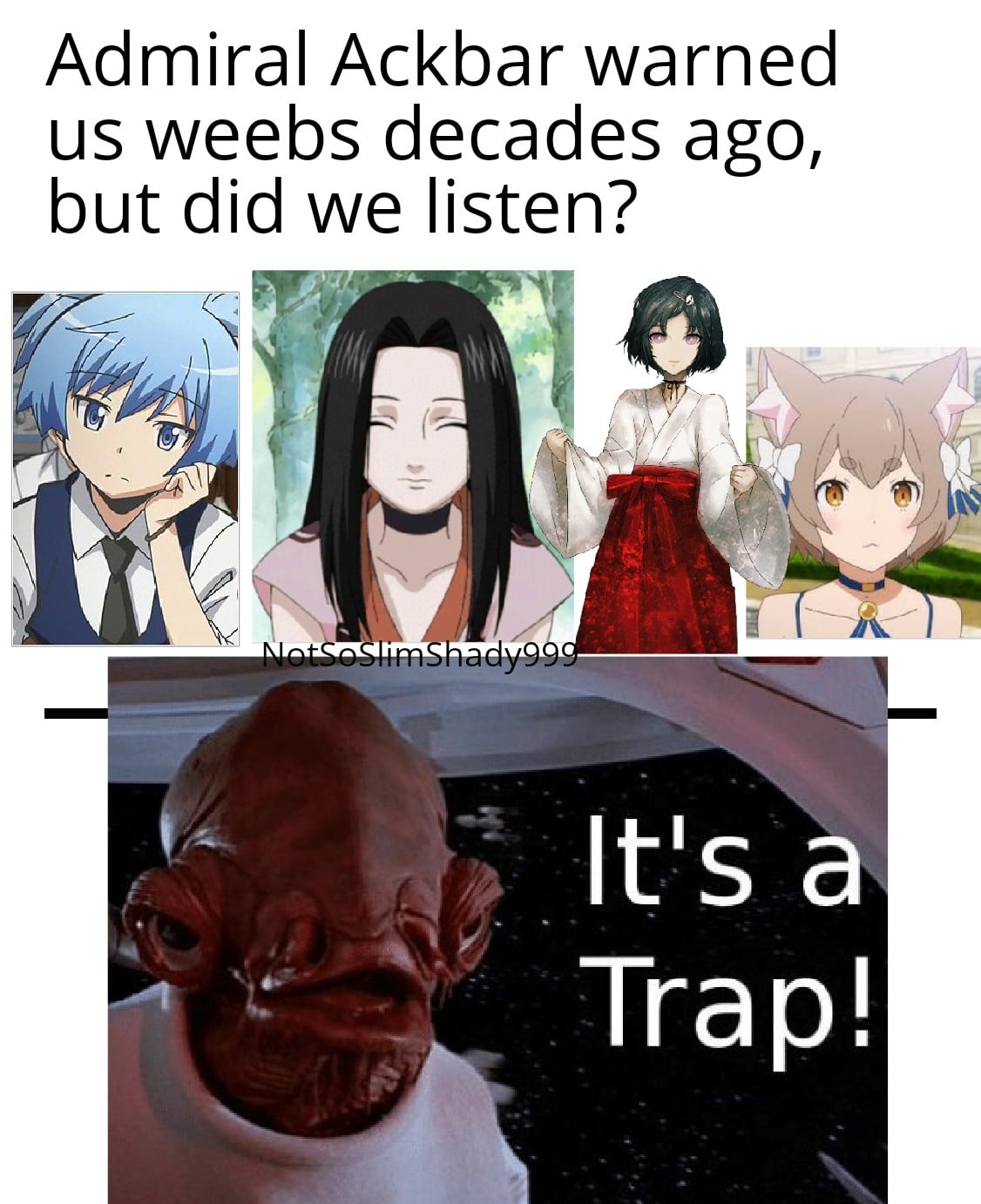 anime anime-memes anime text: Admiral Ackbar warned us weebs decades ago, but did we listen? ltls a Trap! 