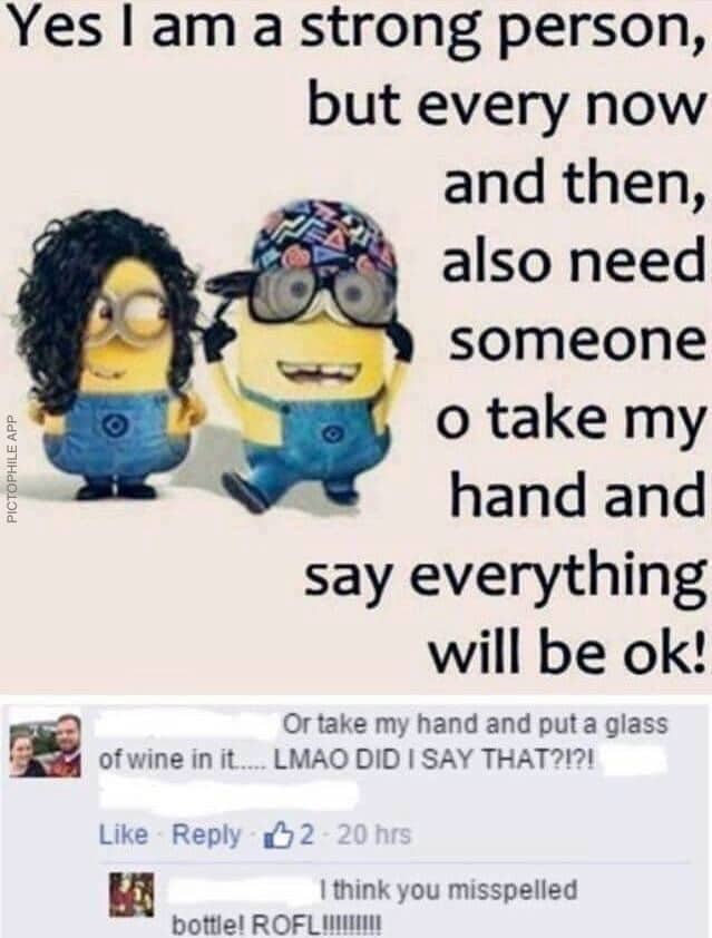 cringe boomer-memes cringe text: Yes I am a strong person, but every now and then, also need someone o take my hand and say everything will be ok! Or take my hand and puta glass ofwine in it.... LMAO 010 1 SAY THAT?P! 02 20 hrs Like Reply I think you misspelled bottle! 