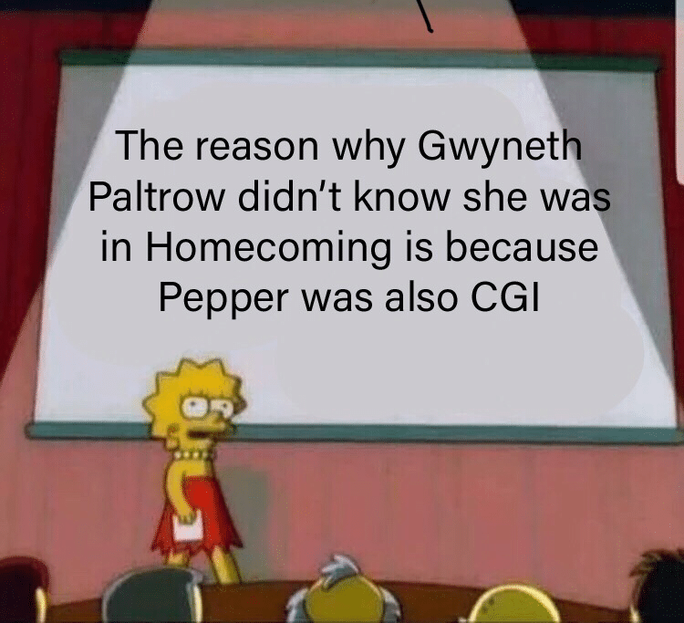 thanos avengers-memes thanos text: The reason why Gwynetly Paltrow didn't know she was in Homecoming is because Pepper was also CGI 
