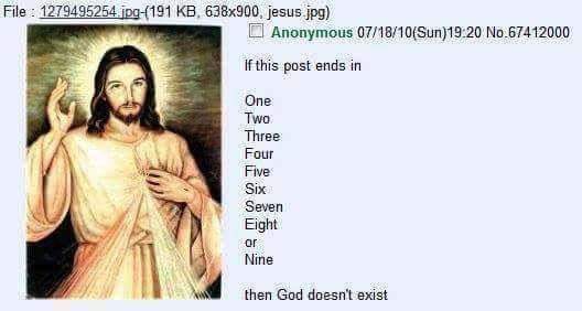christian christian-memes christian text: file : KE jesusjpg) Anonymous NOE7412000 Ifthis post ends in Two Three Seven Eight then God doesnt•xist 
