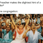 christian-memes christian text: *Preacher makes the slightest hint of a The congregation: mså9W/tK •  christian