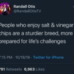 black-twitter-memes tweets text: Randall Otis @RandallOtisTV People who enjoy salt & vinegar chips are a sturdier breed, more prepared for life