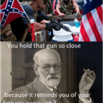 political-memes political text: ou hold that gun so close because it reminds you of father