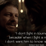 game-of-thrones-memes ned-stark text: "l dont fight in tournaments because when I fight a man for real, I don