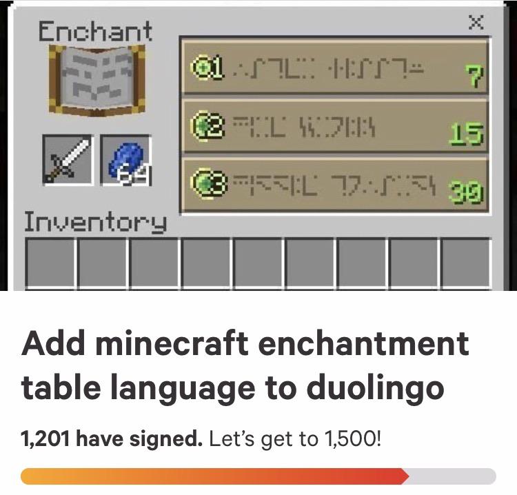 minecraft minecraft-memes minecraft text: Enchant Inventory Add minecraft enchantment table language to duolingo 1,201 have signed. Let's get to 1,500! X 