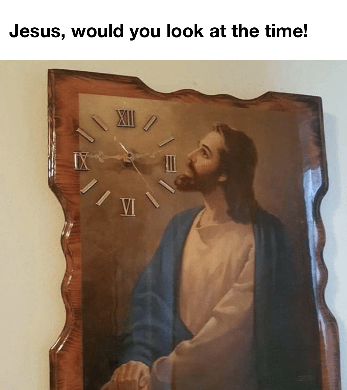 christian christian-memes christian text: Jesus, would you look at the time! 