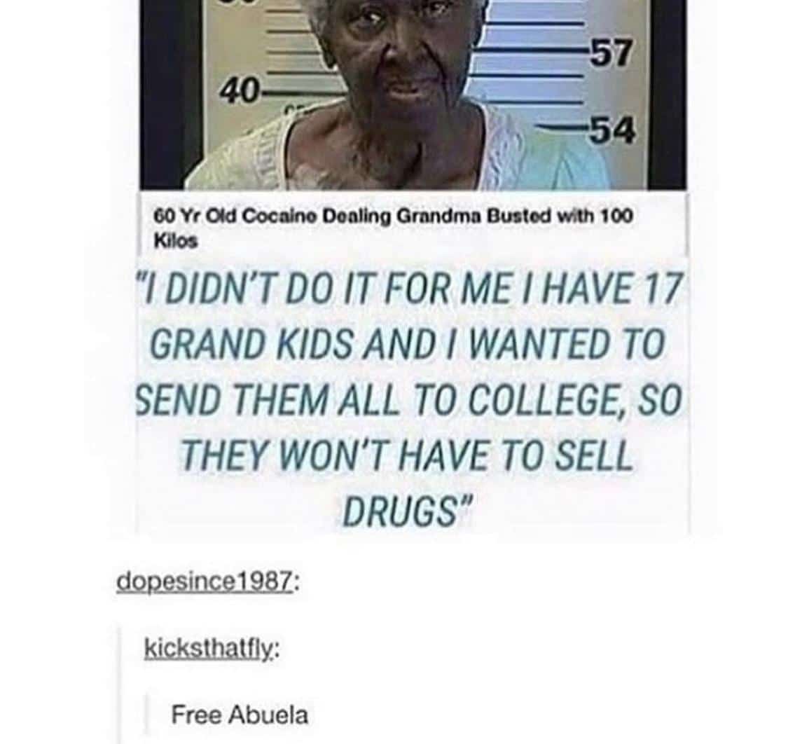 cute wholesome-memes cute text: 57 -—54 60 Yr Old Cocaine Dealing Grandma Busted 