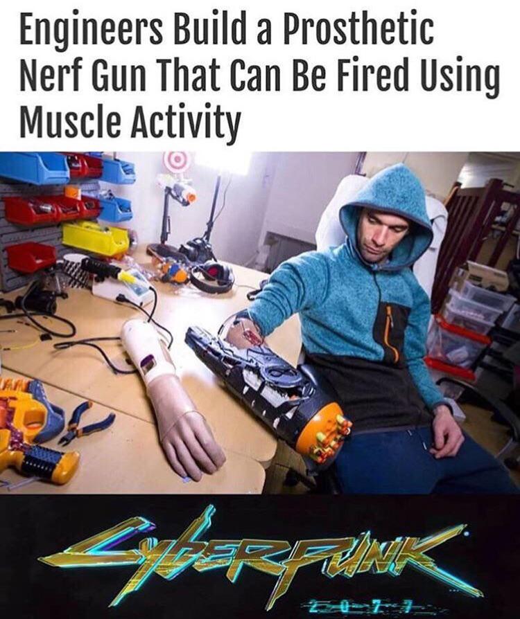 dank other-memes dank text: Engineers Build a Prosthetic Nerf Gun That Can Be Fired Using Muscle Activity 