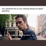 wholesome-memes cute text: me: grandma how is your cooking always so tasty? grandma: love ngredient is  cute