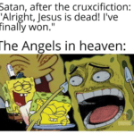 christian-memes christian text: Satan, after the cruxcifiction: "Alright, Jesus is dead! I