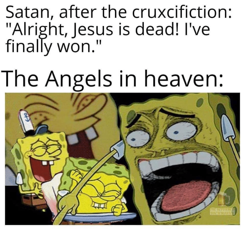 christian christian-memes christian text: Satan, after the cruxcifiction: 