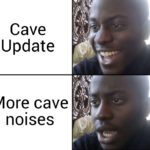 minecraft-memes minecraft text: Cave Update More cave noises  minecraft
