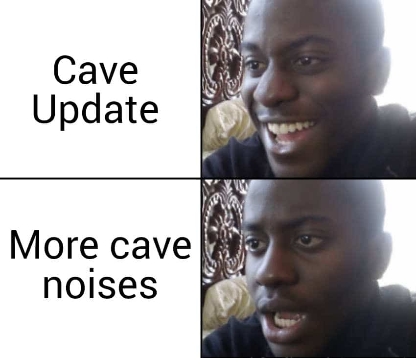 minecraft minecraft-memes minecraft text: Cave Update More cave noises 