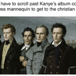christian-memes christian text: When you have to scroll past Kanye