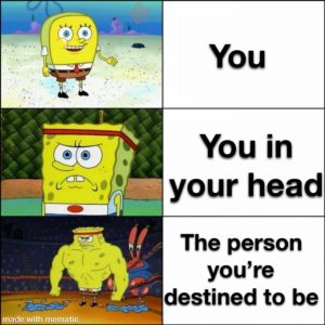 wholesome-memes cute text: You You in your head The person you're destined to be made with memati