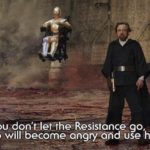 star-wars-memes skywalker text: If you Resistance go, Ben, Threepio will become angry-and use his magic•.  skywalker