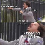 anime-memes anime text: Random girl Zenitsu NotS0S1imshadY999 * beggXng intensifies LET E Illi  anime