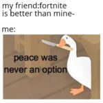 minecraft-memes minecraft text: my friend:fortnite is better than mine- me: peace was ever an optio  minecraft