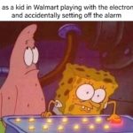 spongebob-memes spongebob text: Me as a kid in Walmart playing with the electronics and accidentally setting off the alarm  spongebob