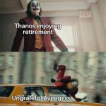 avengers-memes thanos text: Thanos enjoying retirement Ungrateful  thanos