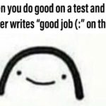 wholesome-memes cute text: when you do good on a test and the teacher writes "good job on the top  cute