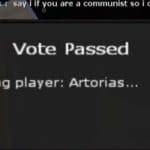 history-memes history text: sav if you are a communist so can kick you BangleBock ; Vote Passed Kicking player: Artorias...  history