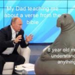 christian-memes christian text: y Dad teaching e about_a verse fro th bible 8 year old me not understanding anything  christian