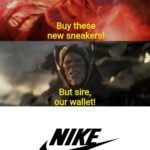 avengers-memes thanos text: Buy these new sneakers But sire, our wallet!  thanos