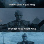 game-of-thrones-memes night-king text: earlier WW closeup baby scene Night King rounder head Night King Russian Night King —grumpy, senior Night  night-king