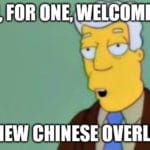 political-memes political text: l, FOR ONE,CWELCOME OUR NEW CHINESE,OVERLORDS  political