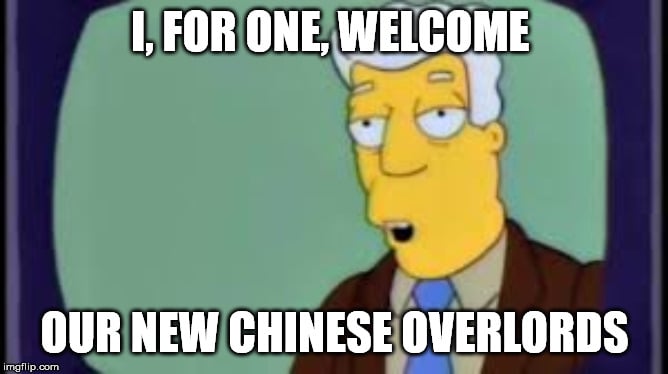 political political-memes political text: l, FOR ONE,CWELCOME OUR NEW CHINESE,OVERLORDS 