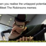 dank-memes cute text: when you realise the untapped potential of Meet The Robinsons memes: Good da entlemen. I am here to chan ethe future.  Dank Meme