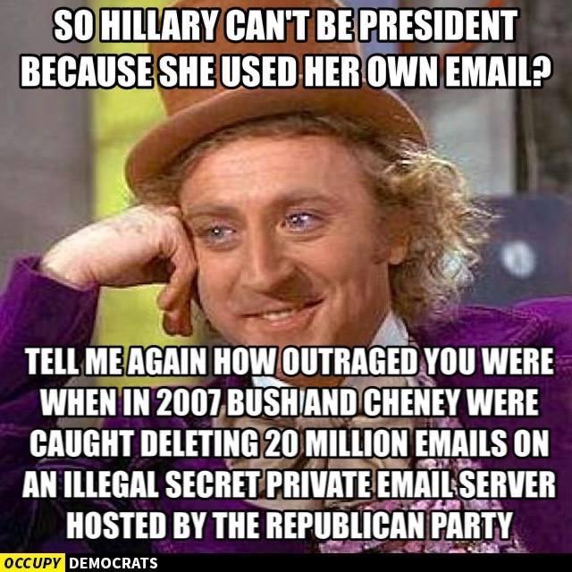 political political-memes political text: SO HILLARY CAN'T BE PRESijENT BECAUSE SHE USED HER 0WN EMAIL? TELL ME AGAIN HOW OUTRAGEDYOU WERE WHEN IN 2007,BUSHlAND WERE CAUGHT DELETiNC20 MILLION EMAILS ON AN ILLEGAL SECRET EMÅILSERVER HOSTED BY THE REPUBLICAN PARTY OCCUPY 