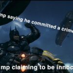 political-memes political text: Trump saying he committed a crime ing to be inn cent  political