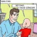 offensive-memes nsfw text: OH NO, MY SON IS A ONE PUNCH MAN FAN NO DAD, I HAVE CANCER 10 AN-WHAT? STOP SPEAKING CHINESE YOU FUCKING OTAKU  nsfw