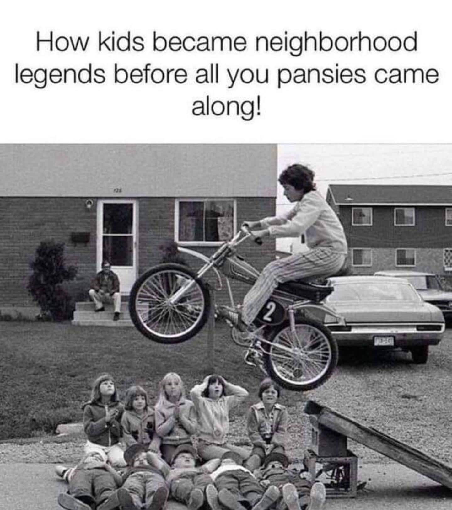 cringe boomer-memes cringe text: How kids became neighborhood legends before all you pansies came along! 