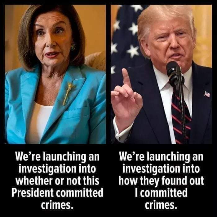 political political-memes political text: We're launching an investigation into whether or not this President committed crimes. We're launching an investigation into how they found out I committed crimes. 
