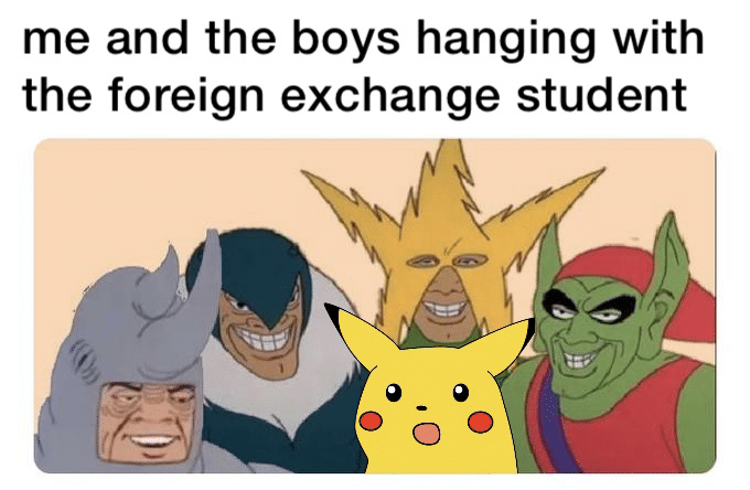 cute wholesome-memes cute text: me and the boys hanging with the foreign exchange student 