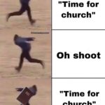 christian-memes christian text: @memesbyconor "Time for church" Oh shoot "Time for church"  christian