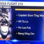 offensive-memes nsfw text: ASIANA FLIGHT 214 PILOTS NAMES • Captain Sum Ting Wong .WiTuLo • Ho Lee Fuk • Bang Ding Ow  nsfw