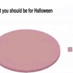 wholesome-memes cute text: what you should be for Halloween mine  cute