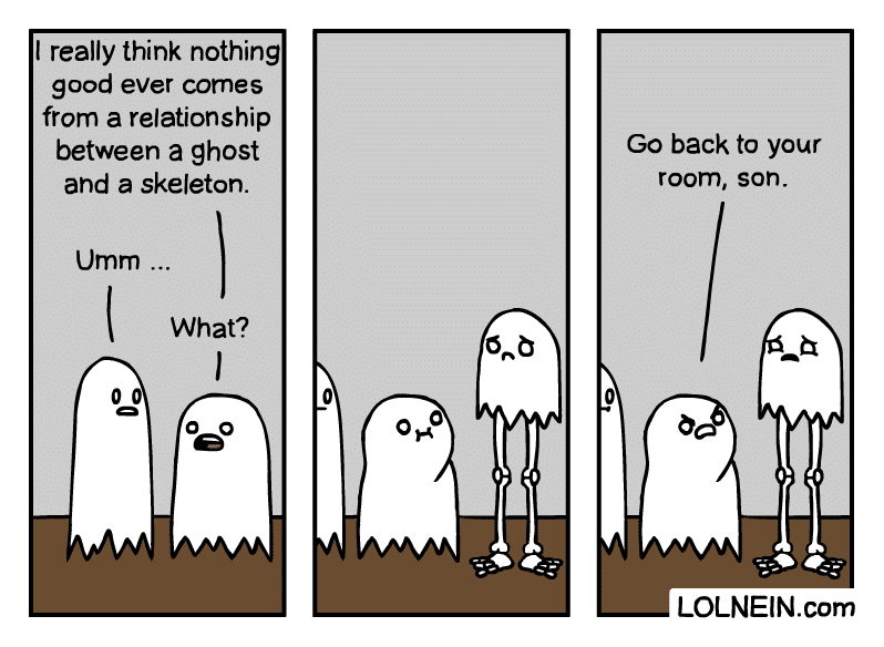 comics comics comics text: I really think nothing good ever comes from a relationship between a ghost and a skeleton. What? Go back to your room, son. LOLNElN.com 