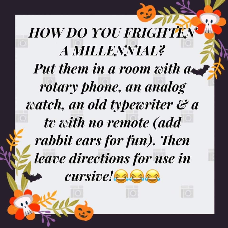 boomer boomer-memes boomer text: HOW DO YOU A MILLENNIAL? Put them in a room aith rotary Phone, an analog aatch, an old typewriter e a tv aith no remote (add rabbit ears Tor Tun). Then leave directions for use in cursive! 