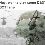 game-of-thrones-memes game-of-thrones text: "Hey, wanna play some D&D?" GOT fans-  game-of-thrones
