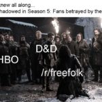 game-of-thrones-memes game-of-thrones text: GRRM knew all along.. As foreshadowed in Season 5: Fans betrayed by their watch HBO [r/ freefel  game-of-thrones