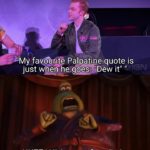 star-wars-memes prequel-memes text: "My favor,ge Palpatine quote is just when it HUZZAH! A man of quality!  prequel-memes