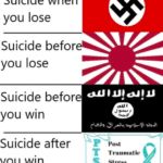 offensive-memes nsfw text: Suicide when you lose Suicide befor you lose Suicide before you win Suicide after you win Post 9 T Traumatic s St ress D Disorder  nsfw